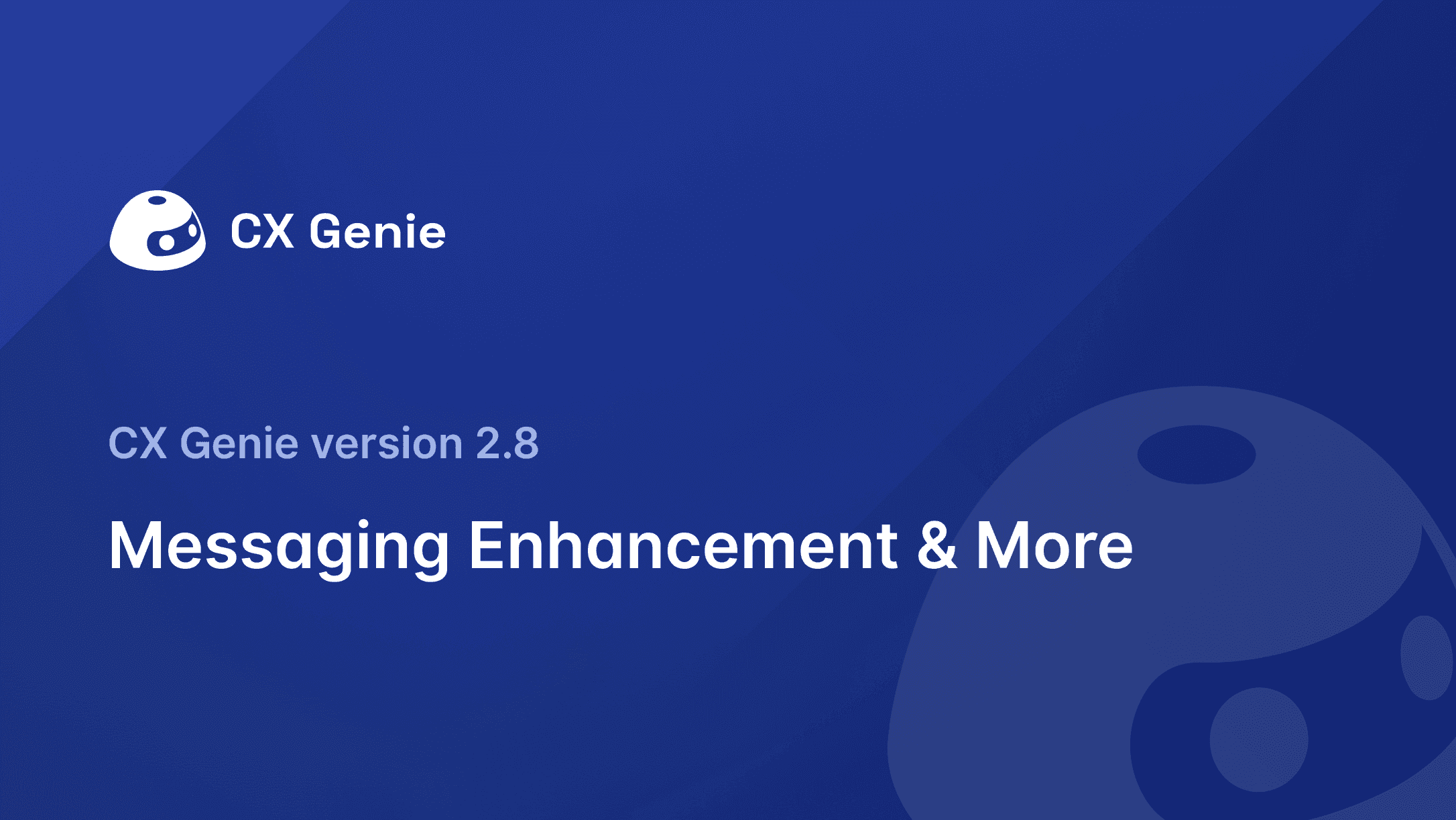 CX Genie Version 2.8: Messaging Enhancement & More