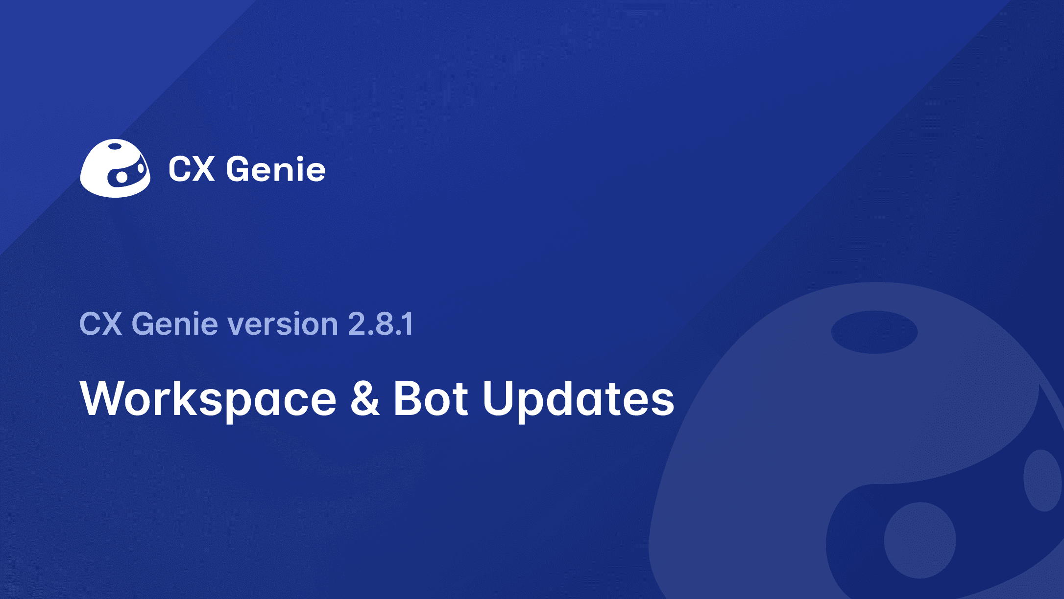 CX Genie Version 2.8.1: Workspace & Bot Updates