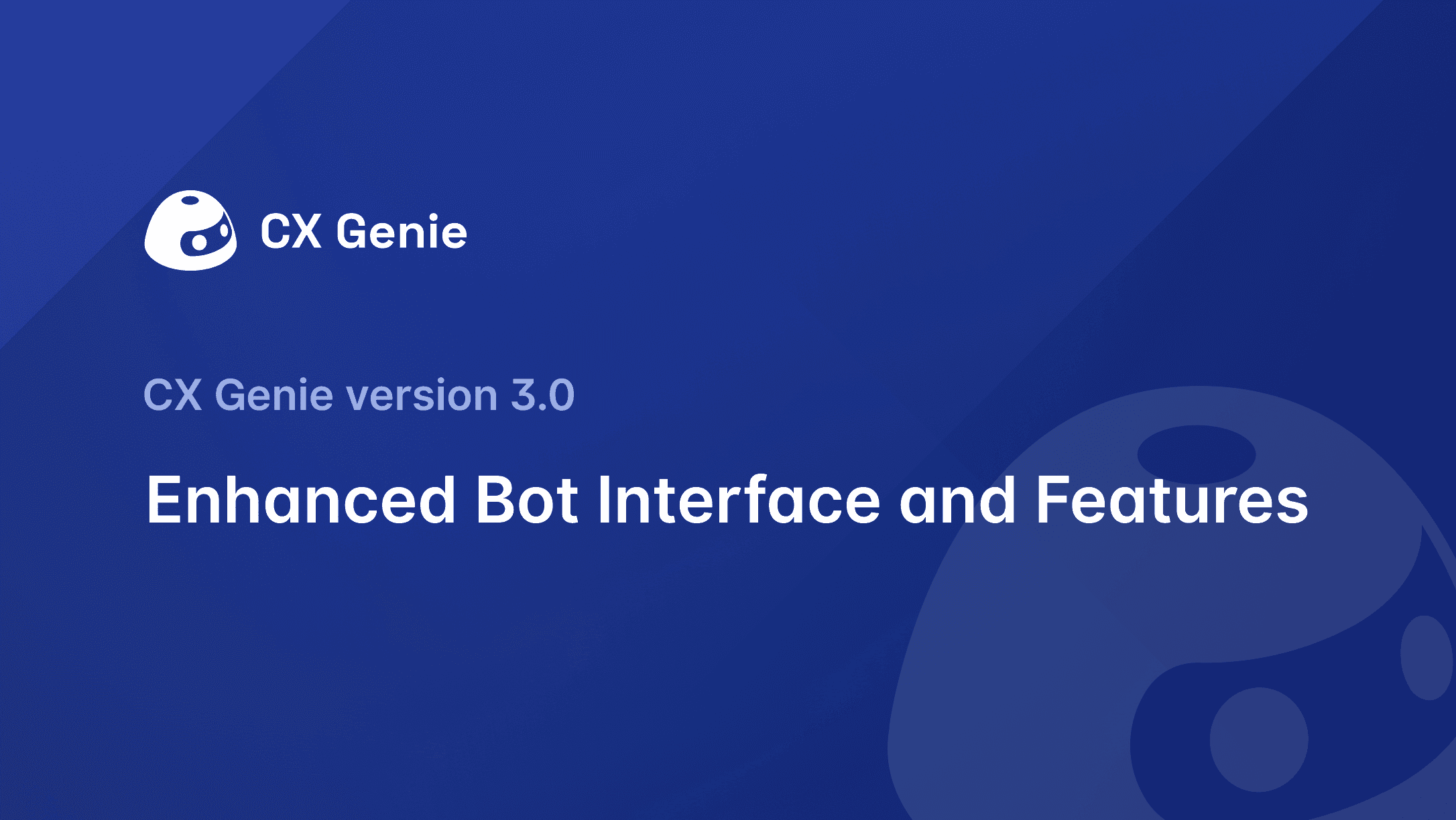 CX Genie Version 3.0: Enhanced Bot Interface and Features